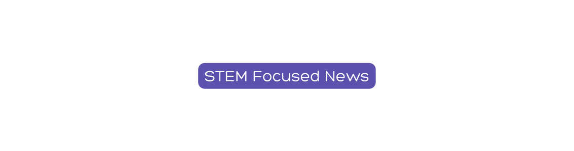 STEM Focused News