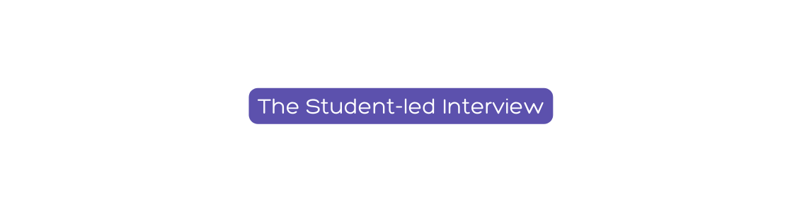 The Student led Interview